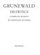 Grunewald, drawings : complete edition /
