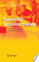 Successful decision making : a systematic approach to complex problems /