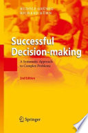 Successful decision-making : a systematic approach to complex problems /
