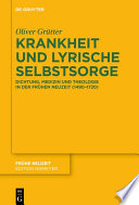 Krankheit und lyrische Selbstsorge : Dichtung, Medizin und Theologie in der Frühen Neuzeit (1490-1720) /