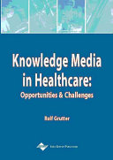 Knowledge media in healthcare : opportunities and challenges /