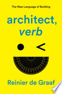 Architect, verb : the new language of building /