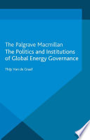 The politics and institutions of global energy governance /