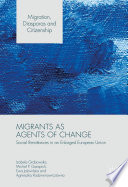Migrants as agents of change : social remittances in an enlarged European Union /