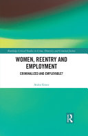 Women, reentry and employment : criminalized and employable? /