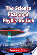 The science fiction of Phyllis Gotlieb : a critical reading /