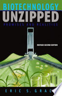 Biotechnology unzipped : promises and realities /