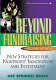 Beyond fundraising : new strategies for nonprofit innovation and investment /