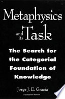 Metaphysics and its task : the search for the categorical foundation of knowledge /