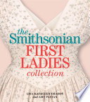 The Smithsonian first ladies collection /