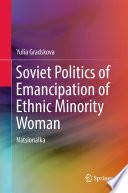 Soviet Politics of Emancipation of Ethnic Minority Woman : Natsionalka /