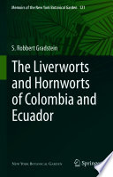 The Liverworts and Hornworts of Colombia and Ecuador /