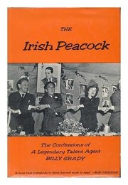 The Irish peacock ; the confessions of a legendary talent agent /