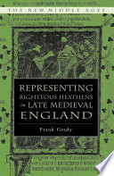 Representing Righteous Heathens in Late Medieval England /