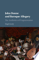 John Donne and baroque allegory : the aesthetics of fragmentation /