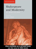 Shakespeare and modernity : early modern to millennium /