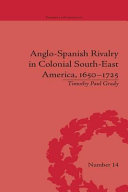 Anglo-Spanish rivalry in colonial south-east America, 1650-1725 /