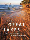 The Great Lakes : the natural history of a changing region /
