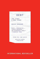 DEBT : THE FIRST 5,000 YEARS /
