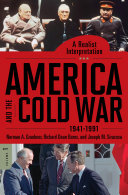 America and the Cold War, 1941-1991 : a realist interpretation /