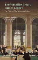 The Versailles Treaty and its legacy : the failure of the Wilsonian vision /