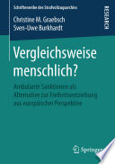 Vergleichsweise menschlich? : Ambulante Sanktionen als Alternative zur Freiheitsentziehung aus europaischer Perspektive /