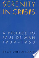 Serenity in crisis : a preface to Paul de Man, 1939-1960 /