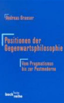 Positionen der Gegenwartsphilosophie : vom Pragmatismus bis zur Postmoderne /