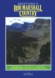 Montana's Bob Marshall Country : the Bob Marshall, Scapegoat, Great Bear wilderness areas and surrounding wildlands /