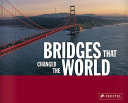 Bridges that changed the world /