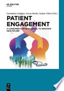 Patient Engagement : a Consumer-Centered Model to Innovate Healthcare /