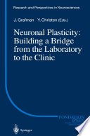 Neuronal Plasticity: Building a Bridge from the Laboratory to the Clinic /