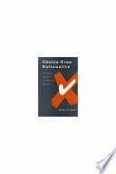 Choice-free rationality : a positive theory of political behavior /