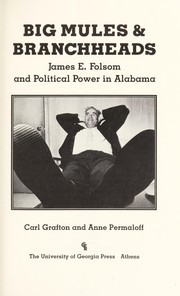 Big mules and branchheads : James E. Folsom and political power in Alabama /
