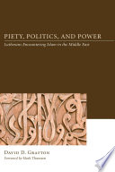 Piety, politics, and power : Lutherans encountering Islam in the Middle East /