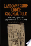 Landownership under colonial rule : Korea's Japanese experience, 1900-1935 /