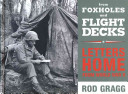 From foxholes and flight decks : letters home from World War II : the remarkable story of Americans at war as revealed in their personal correspondence /