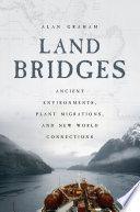 Land bridges : ancient environments, plant migrations, and New World connections /