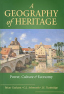 A geography of heritage : power, culture and economy /