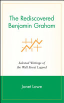The rediscovered Benjamin Graham : selected writings of the Wall Street legend /