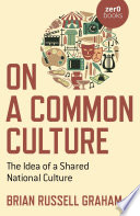 On a common culture : the idea of a shared national culture /