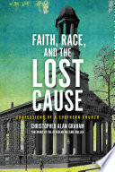 Faith, race, and the Lost Cause : confessions of a southern church /