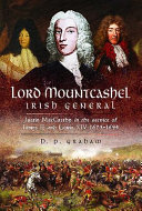 Lord Mountcashel : Irish General : Justin MacCarthy in the service of James II and Louis XIV, 1673-1694 /