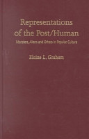 Representations of the post/human : monsters, aliens, and others in popular culture /