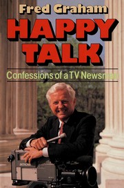 Happy talk : confessions of a TV journalist /