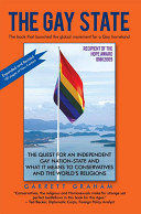 Gay state : the quest for an independent gay nation-state and what it means to conservatives and the world's religions /