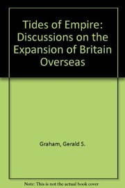 Tides of empire ; discursions on the expansion of Britain overseas /