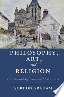Philosophy, art, and religion : understanding faith and creativity /