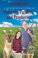 A Conservative's book of proverbs, parables, and prophecies /