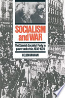 Socialism and war : the Spanish Socialist Party in power and crisis, 1936-1939 /